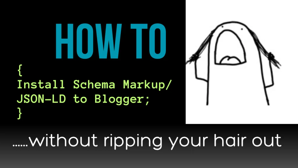 How to install Shema markup on blogger without ripping our hair out meme of stick figure ripping out hair and terminal-style type about how to install